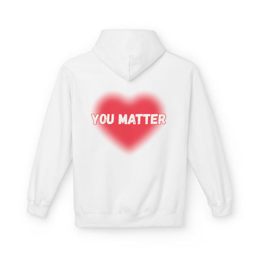 “You Matter” Heart Hoodie - Inspirational Unisex Fleece